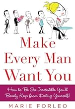 Make Every Man Want You: or Make Yours Want You More)