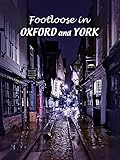 Footloose in Oxford and York