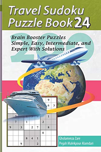 Travel Sudoku Puzzle Book 24: 200 Brain Booster Puzzles - Simple, Easy, Intermediate, and Expert With Solutions (Travel Puzzle Series - 100 books)