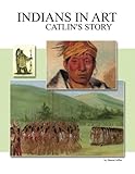  Indiens dans l\'art : l\'histoire de Catlin