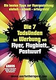  Die 7 Todsünden bei Werbung mit Flyer, Flugblatt, Postwurf: Die besten Tipps zur Flyergestaltung: einfach – schnell – erfolgreich!