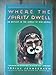 Where the Spirits Dwell: An Odyssey in the Jungle of New Guinea