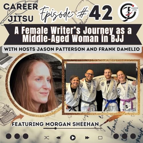 Episode 42: A Female Writer&rsquo;s Journey as a Middle-Aged Woman in BJJ