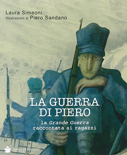 La guerra di Piero. La grande guerra raccontata ai ragazzi