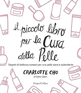 Vedi scheda su Amazon Il piccolo libro per la cura della pelle. Segreti di bellezza coreani per una pelle sana e splendente