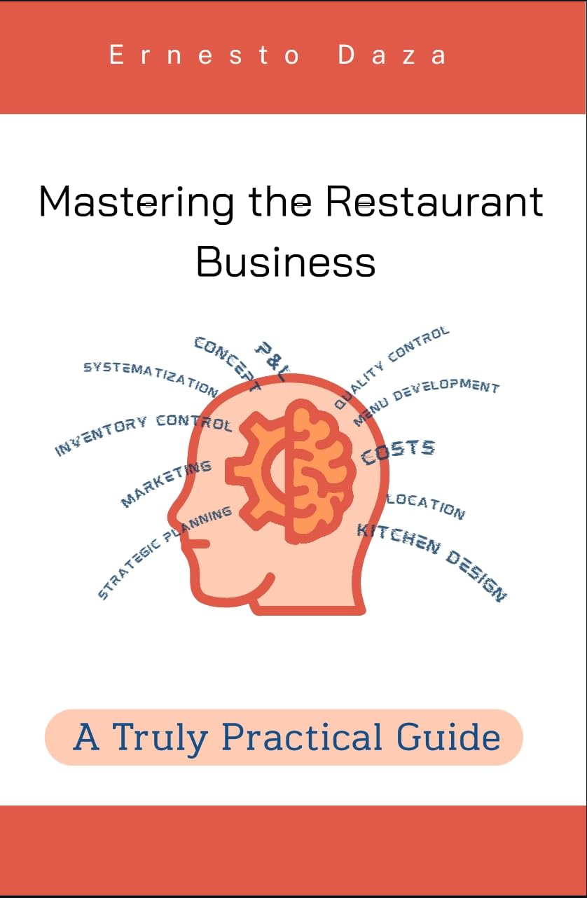 MASTERING THE RESTAURANT BUSINESS: A TRULY PRACTICAL GUIDE