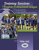 Training Sessions of English Premier League Teams (Plus Other British Teams and Academies) (World Class Coaching) 0977341909 Book Cover