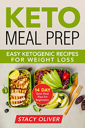 Keto Meal Prep: 14-Day Keto Meal Plan for Beginners: Easy Ketogenic Recipes for Weight Loss, meal prep for beginners, keto meal prep)