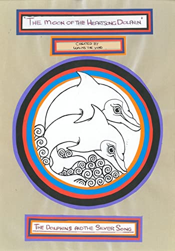 The Dolphins and the Silver Song: The Moon of the Heartsong Dolphin