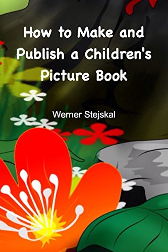 How to Make and Publish a Children’s Picture Book: How I created and promoted my picture book series