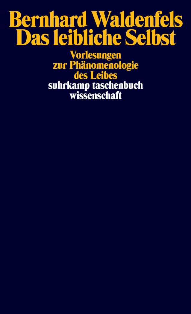 Das leibliche Selbst: Vorlesungen zur Phänomenologie des Leibes