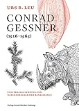 Conrad Gessner (1516–1565): Universalgelehrter und Naturforscher der Renaissance