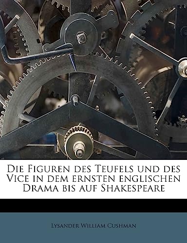 Die Figuren des Teufels und des Vice in dem ernsten englischen Drama bis auf Shakespeare (German Edition)