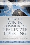 How to Win in Commercial Real Estate Investing: FInd, Evaluate & Purchase Your First Commercial Property  in 9 Weeks or Less