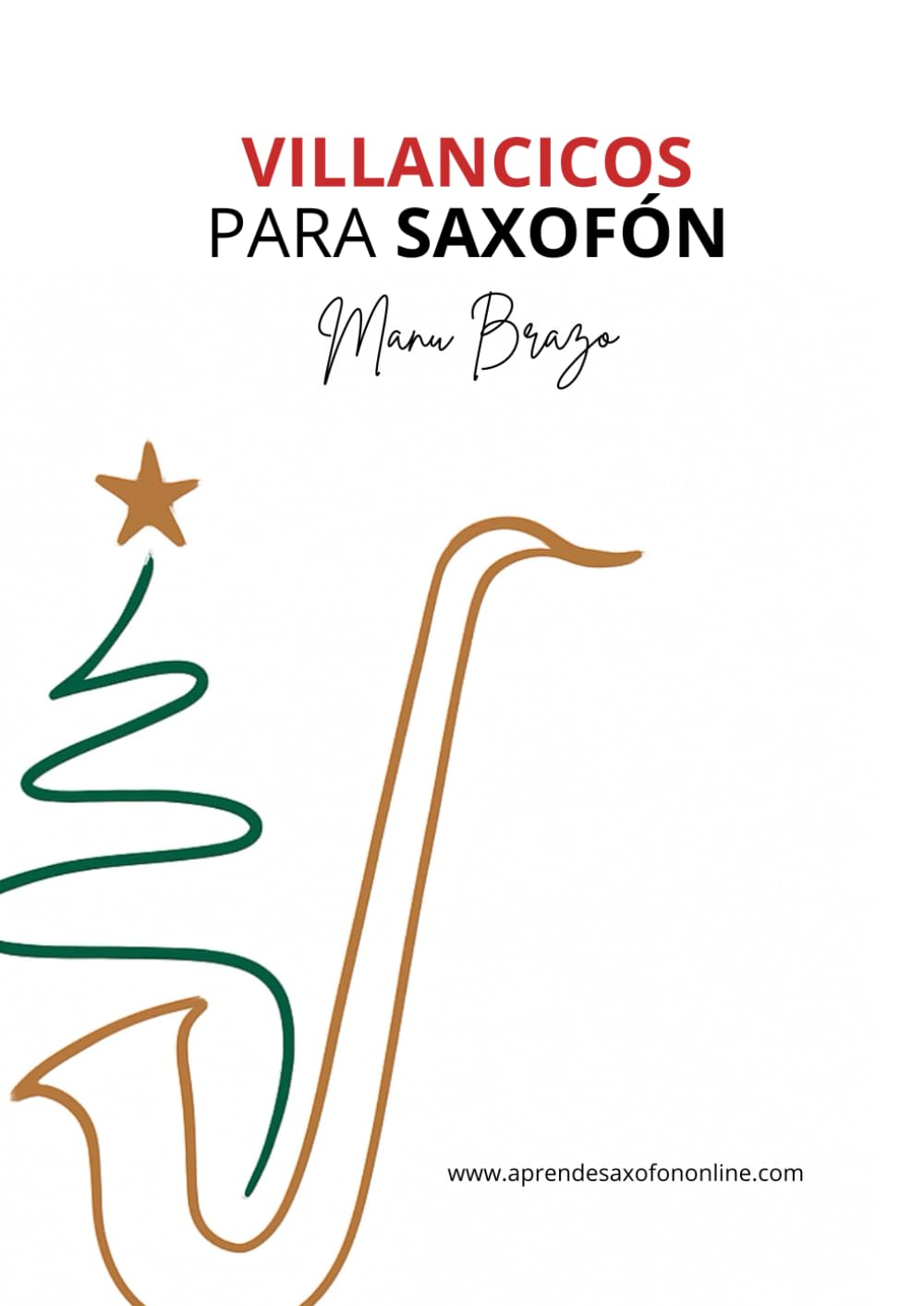 Villancicos para Saxofón: Partituras con acompañamiento y pistas de ejemplo para saxofón alto, tenor, soprano y barítono      Paperback – November 23, 2025