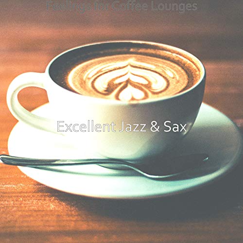Play Feelings for Coffee Lounges by Excellent Jazz & Sax on Amazon Music