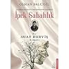 İpek Sabahlık: Bir Suat Derviş Romanı Kağıt Kapak – 15 Eylül 2017