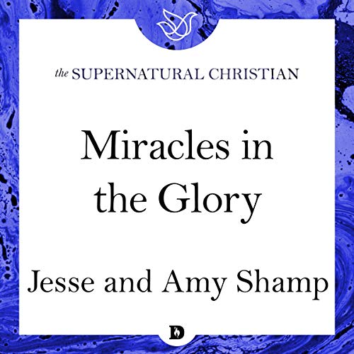 Miracles in the Glory by Jesse Shamp, Amy Shamp episode artwork