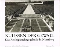Kulissen der Gewalt: Das Reichsparteitagsgelände in Nürnberg 3880345619 Book Cover