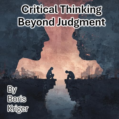 Critical Thinking Beyond Judgment - Boris Kriger episode artwork
