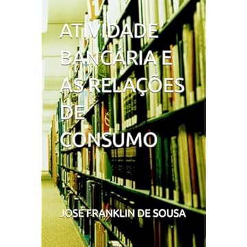 Capa do livro ATIVIDADE BANCÁRIA E AS RELAÇÕES DE CONSUMO (Portuguese Edition)