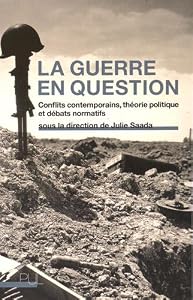 Book's Cover of La guerre en question : Conflits contemporains, théorie politique et débats normatifs