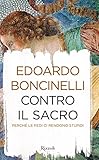 Contro il sacro. Perché le fedi ci rendono stupidi