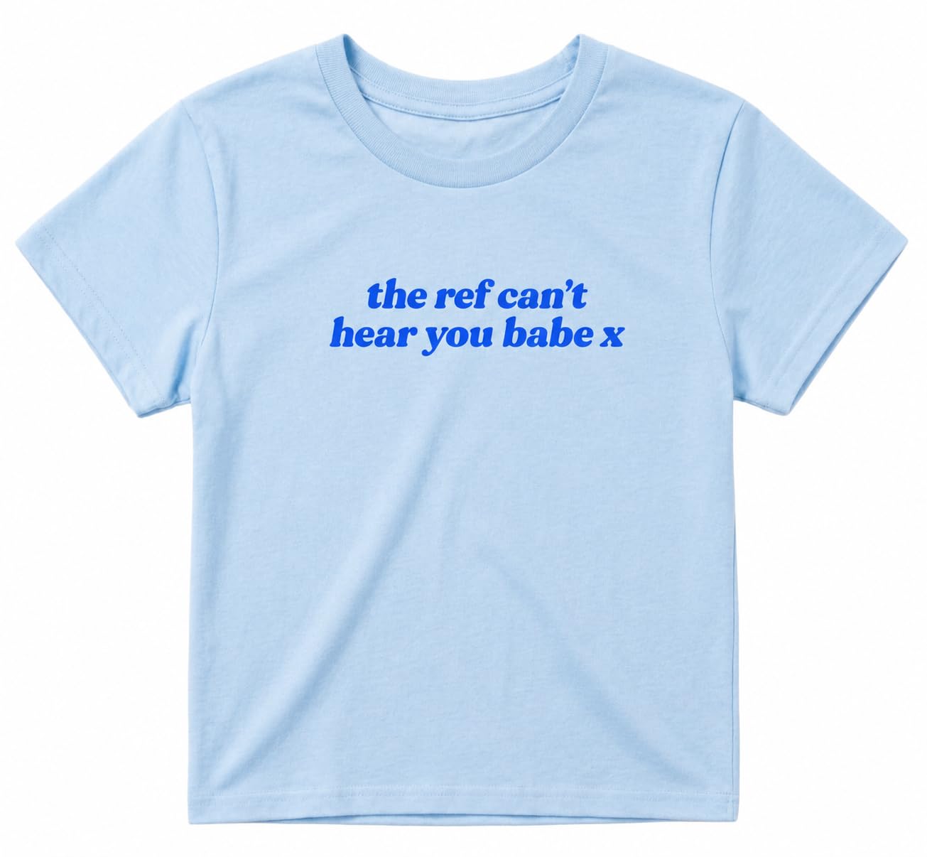 Sanfran Clothing The Ref Can't Hear You Babe Baby Tee T-Shirt Top World Football Shirt England Scotland Country Team 2026 Soccer Womens Flag Varsity Shirt Light Blue (Blue Text) - XS