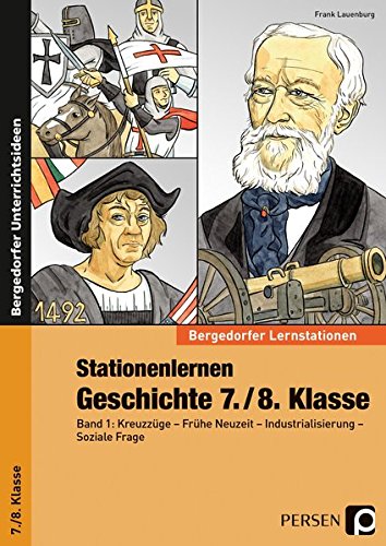 Stationenlernen Geschichte 7./8. Klasse - Band 1: Kreuzzüge - Frühe Neuzeit - Industrialisierung - Stationenlernen Geschichte 7./8. Klasse - Band 1: Kreuzzüge - Frühe Neuzeit - Industrialisierung -
