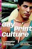 Gay Print Culture: A Transnational History of North America