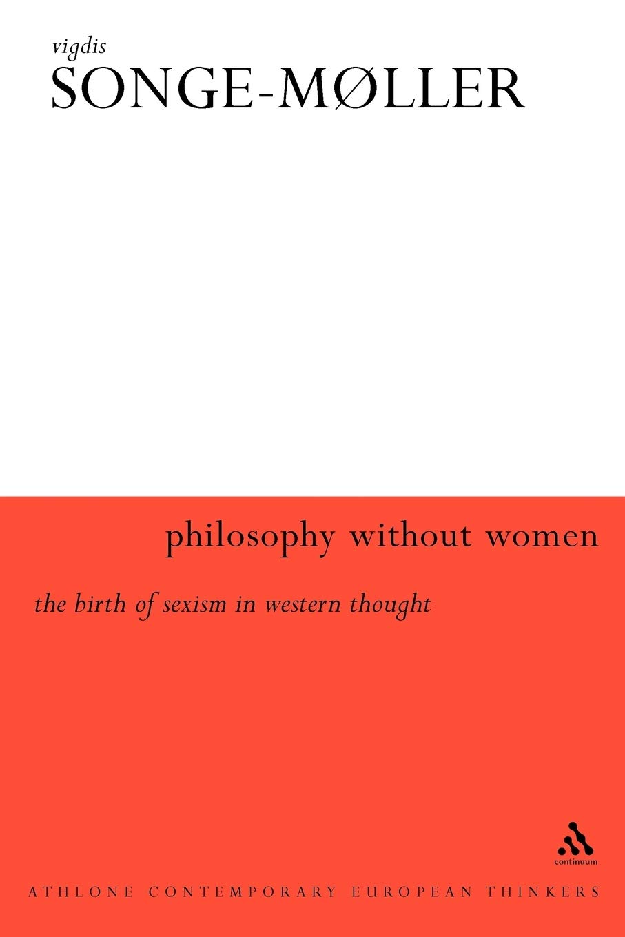 Philosophy Without Women: The Birth of Sexism in Western Thought (Athlone Contemporary European Thinkers)