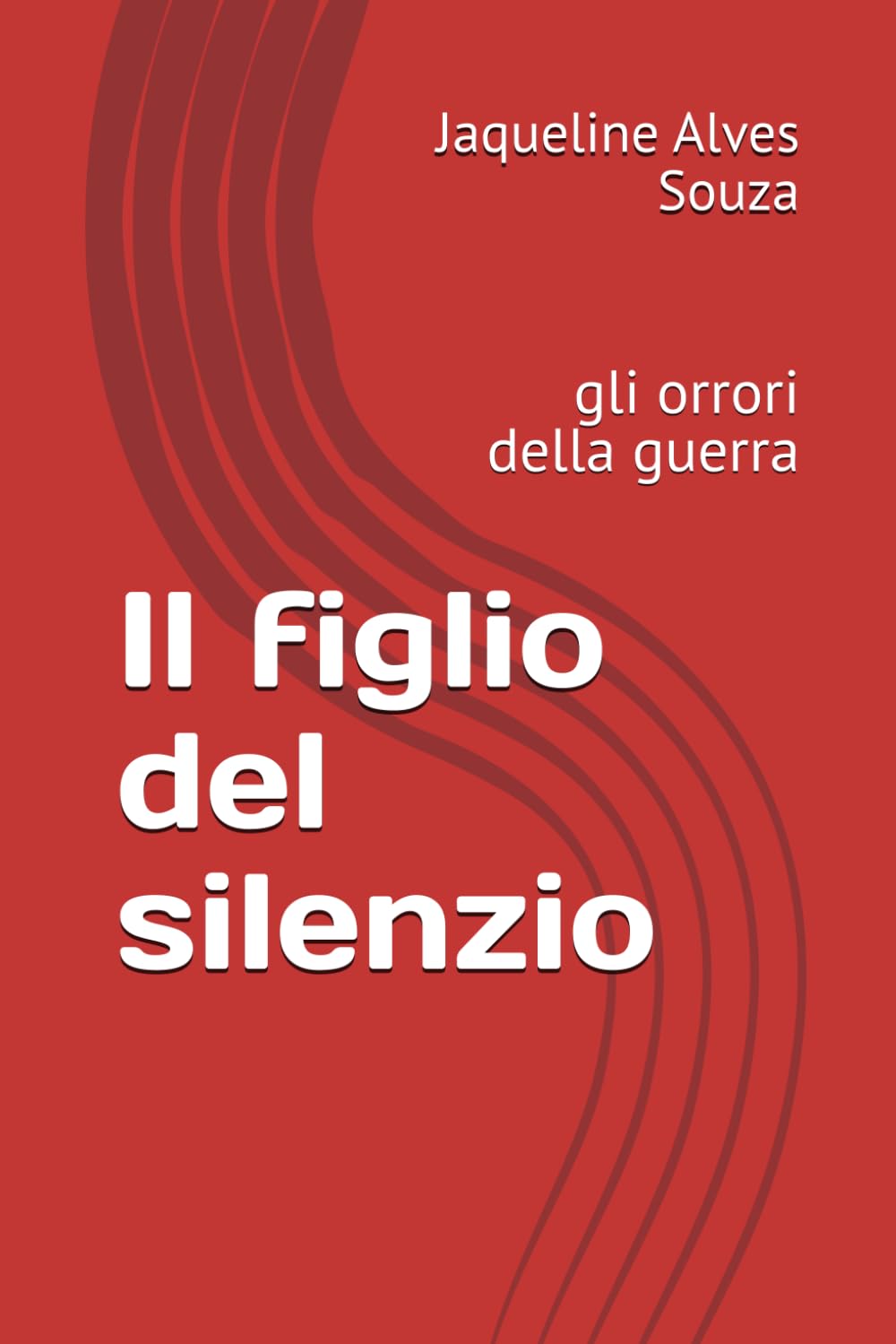 Il figlio del silenzio: gli orrori della guerra