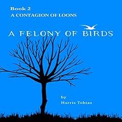 Couverture de A Contagion of Loons (A Felony of Birds)