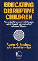 Educating Disruptive Children: Placement and Progress in Residential Special Schools for Children With Emotional and Behavioral Difficulties 1874579245 Book Cover