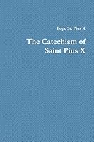 Catechism of St. Pius X 0557761298 Book Cover