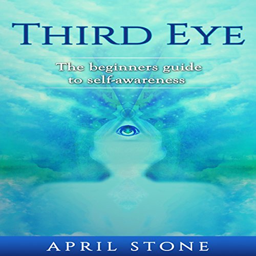 Télécharger Third Eye: The Ultimate Guide to Self-Awareness Livre eBook France