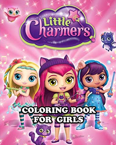 Little Charmers Coloring Book for Girls: Great Activity Book to Color All Your Favorite Little Charmers Characters