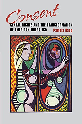 Consent: Sexual Rights and the Transformation of American Liberalism