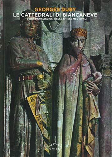 Le cattedrali di Biancaneve. I tesori meravigliosi delle chiese medievali. Ediz. a color