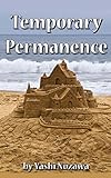 Temporary Permanence: My Life in America: Based on Experiences of a Retired Japanese Engineer