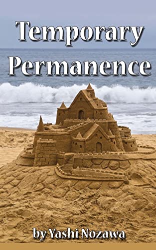Temporary Permanence: My Life in America: Based on Experiences of a Retired Japanese Engineer
