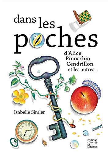 Dans les poches : D'Alice, Pinocchio, Cendrillon, et les autres... Dans les poches : D'Alice, Pinocchio, Cendrillon, et les autres...