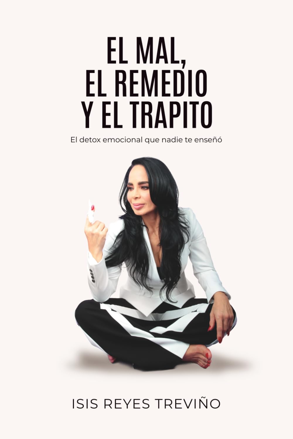 El mal, el remedio y el trapito - Edición especial: El detox emocional que nadie te enseñó (Versión en blanco y negro)