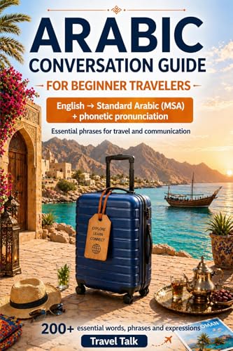 Arabic conversation guide for beginner travelers: Standard Arabic + phonetic pronunciation