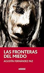 LAS FRONTERAS DEL MIEDO, DE AGUSTÍN FERNÁNDEZ PAZ: 104 (Periscopio)