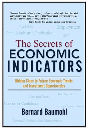 The Secrets of Economic Indicators: Hidden Clues To Future Economic Trends and Investment Opportunities