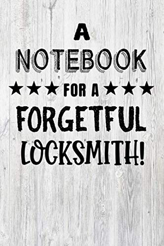 Notebook For A Forgetful Locksmith: Funny Gift Idea, Lined Notepad With 120 Pages, wood effect