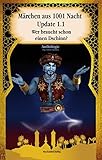  Märchen aus 1001 Nacht Update 1.1: Wer braucht schon einen Dschinn (Moderne Märchen)