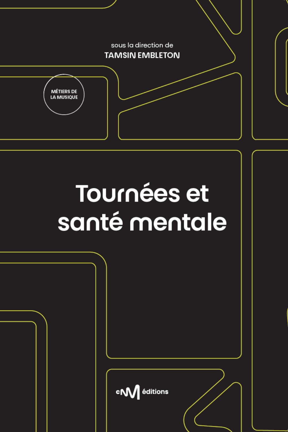 Tournées et santé mentale: Guide pratique à destination de l’artiste et de son entourage