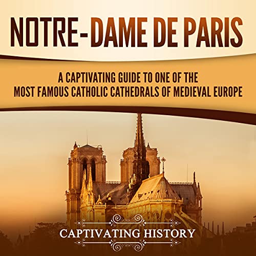 Notre-Dame de Paris by Captivating History episode artwork